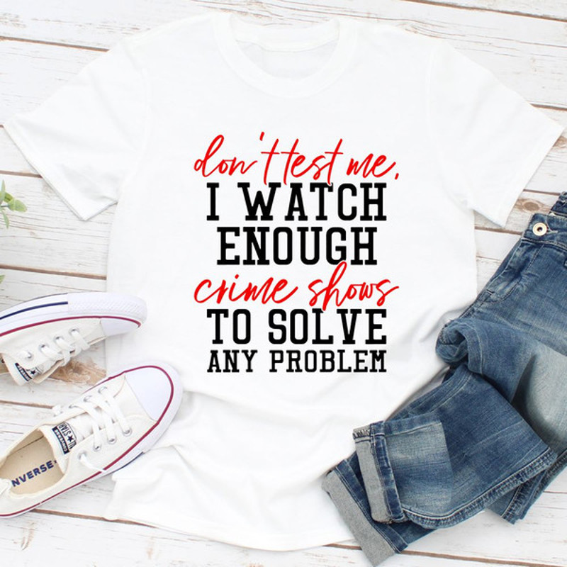 Don't Test Me T-Shirt (3).jpg