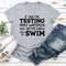 Testing My Waters T-Shirt 0.jpg
