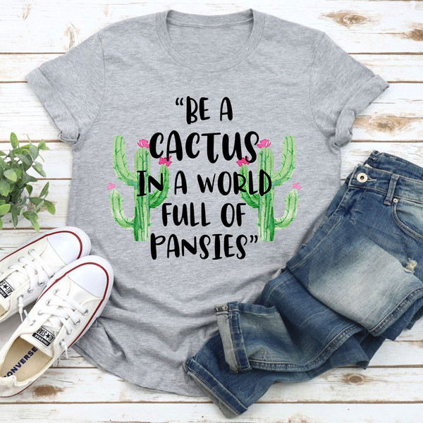 Be A Cactus T-Shirt 1.jpg