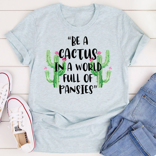 Be A Cactus T-Shirt 2.jpg