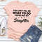 You Can't Tell Me What To Do You're Not My Daughter T-Shirt 1.jpg