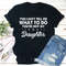 You Can't Tell Me What To Do You're Not My Daughter T-Shirt 2.jpg