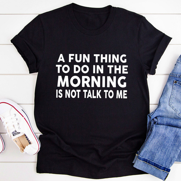 A Fun Thing To Do In The Morning T-Shirt (1).jpg