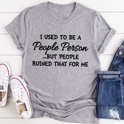 I Used To Be A People Person T-shirt