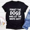Forget The Dogs T-Shirt (3).jpg