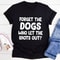 Forget The Dogs T-Shirt (3).jpg