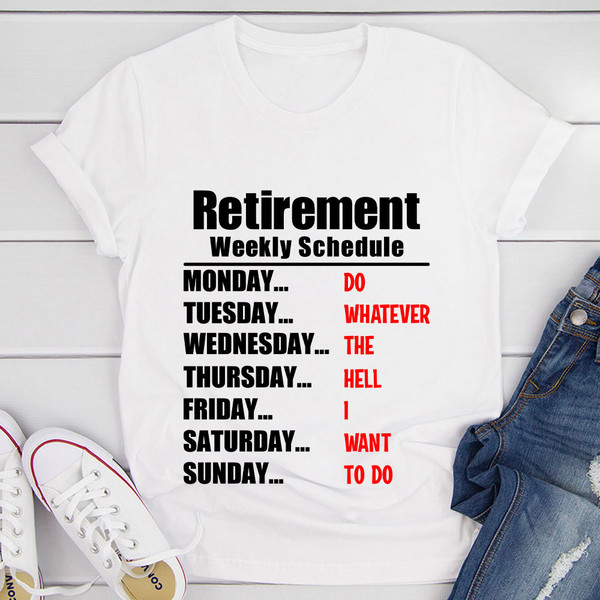 Retirement Schedule T-Shirt (3).jpg