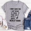 I Don't Hate You T-Shirt (2).jpg