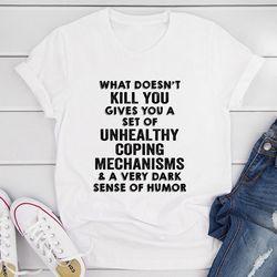 what doesn’t kill you t-shirt