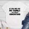 If You Met My Family T-Shirt 1.jpg