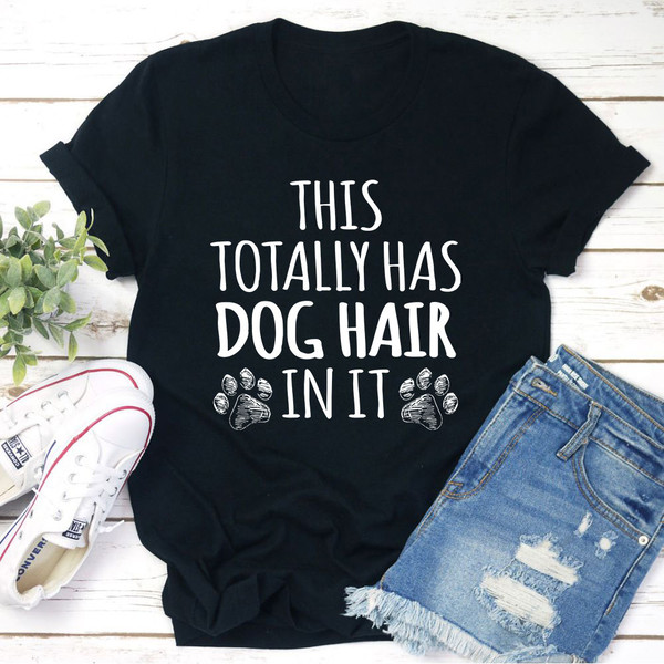 This Totally Has Dog Hair On It T-Shirt.jpg