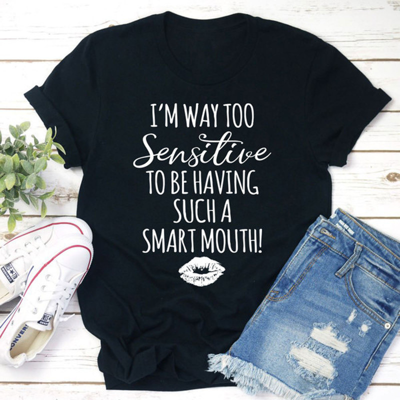 I'm Way Too Sensitive Tee 1.jpg