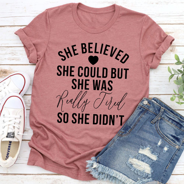 She Believed She Could T-Shirt 2.jpg
