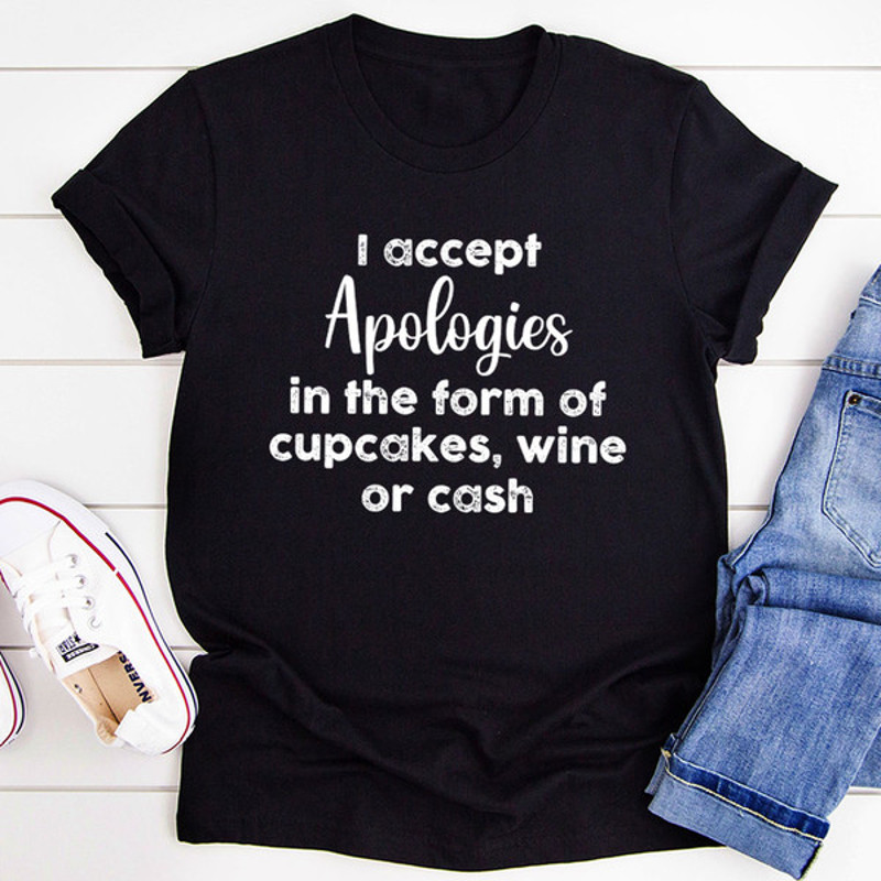 I Accept Apologies T-Shirt (1).jpg