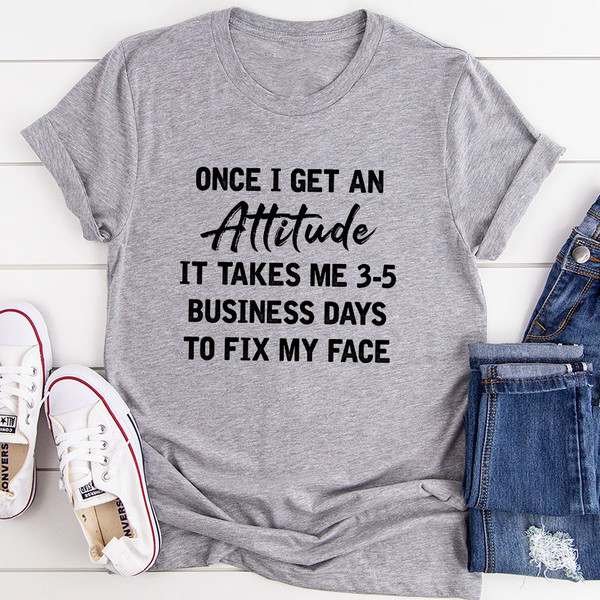 Once I Get An Attitude T-Shirt (3).jpg