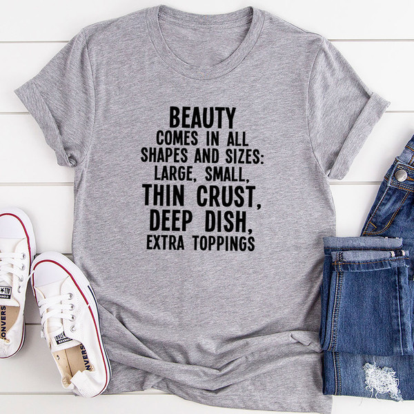 Beauty Comes in All Shapes and Sizes T-Shirt.jpg