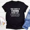 I Was Taught to Think Before I Act T-Shirt.jpg