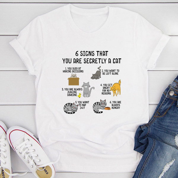 6 Signs That You are Secretly a Cat T-Shirt.jpg