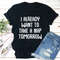 I Already Want To Take A Nap Tomorrow T-Shirt 1.jpg