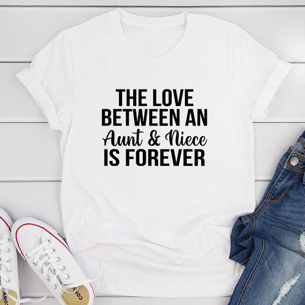 The Love Between An Aunt & Niece Is Forever T-Shirt (3).jpg