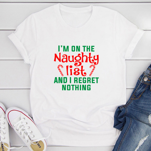 I'm On The Naughty List And I Regret Nothing T-Shirt 2.jpg