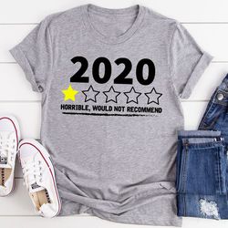 2020 Horrible Would Not Recommend T-Shirt