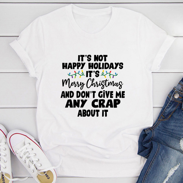 It's Not Happy Holidays It's Merry Christmas T-Shirt.jpg