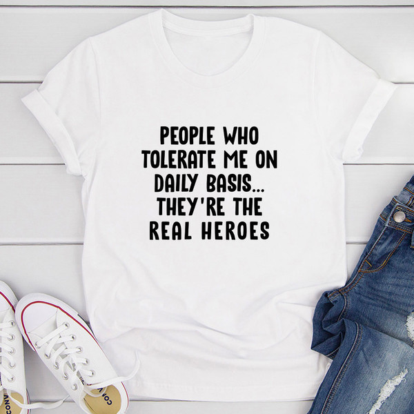 People Who Tolerate Me On Daily Basis T-Shirt 1.jpg