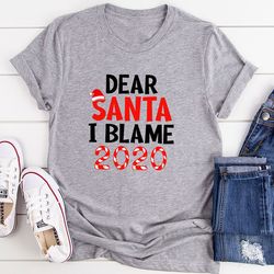 Dear Santa I Blame 2020 T-Shirt