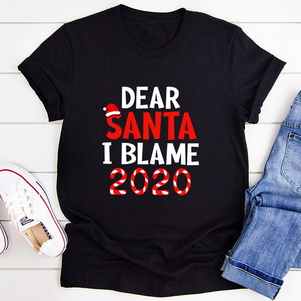 Dear Santa I Blame 2020 T-Shirt.jpg
