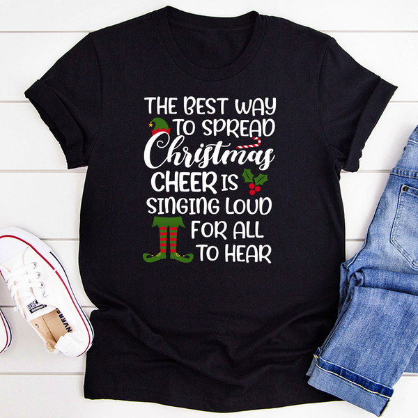 The Best Way to Spread Christmas Cheer Is Singing Loud for All to Hear T-Shirt.jpg