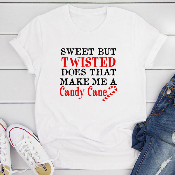 Sweet But Twisted Does That Make Me A Candy Cane T-Shirt.jpg