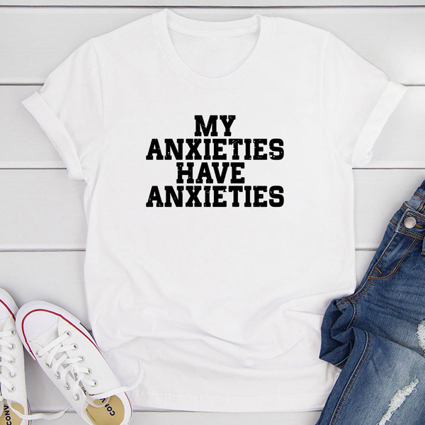 My Anxieties Have Anxieties T-Shirt 0.jpg