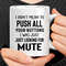 I Didn't Mean To Push All Your Buttons Mug (3).jpg