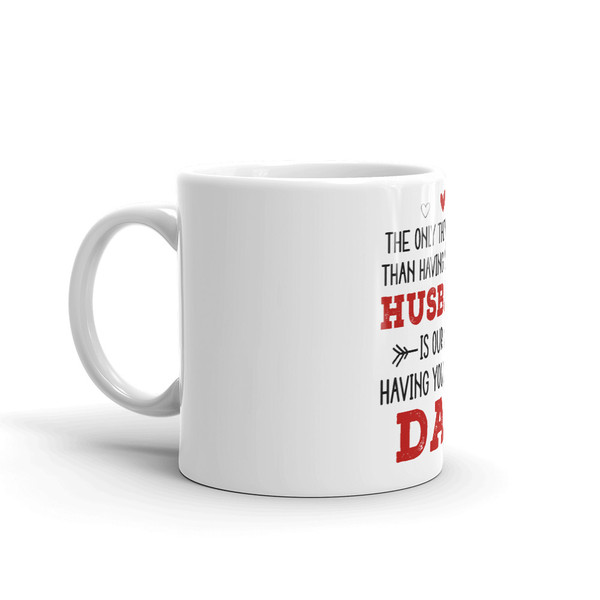 The Only Thing Better Than Having You As My Husband Coffee Mug (1).jpg