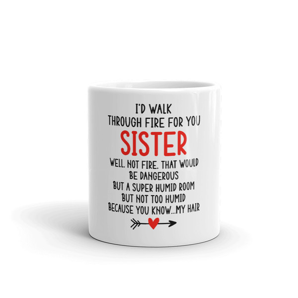 I'd Walk Through Fire For You Sister Coffee Mug (2).jpg