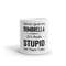 Better Grab My Dumbrella It's Really Stupid Out There Today Coffee Mug (2).jpg