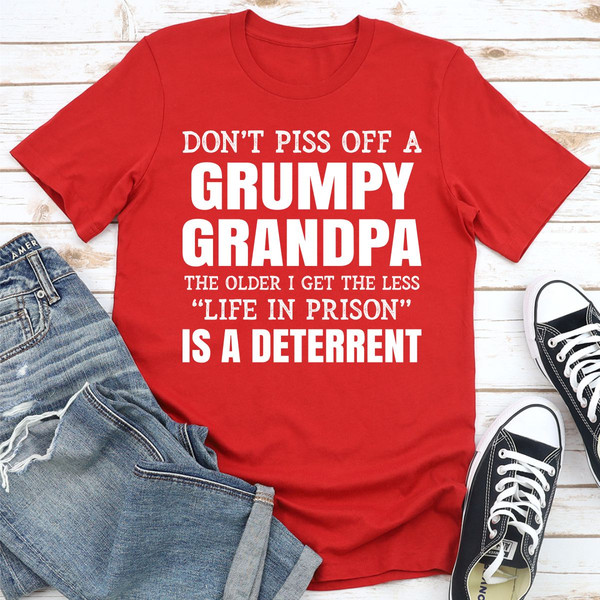 Don't Piss Off A Grumpy Grandpa The Older I Get The Less Life In Prison Is A Deterrent (2).jpg