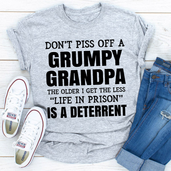 Don't Piss Off A Grumpy Grandpa The Older I Get The Less Life In Prison Is A Deterrent (4).jpg