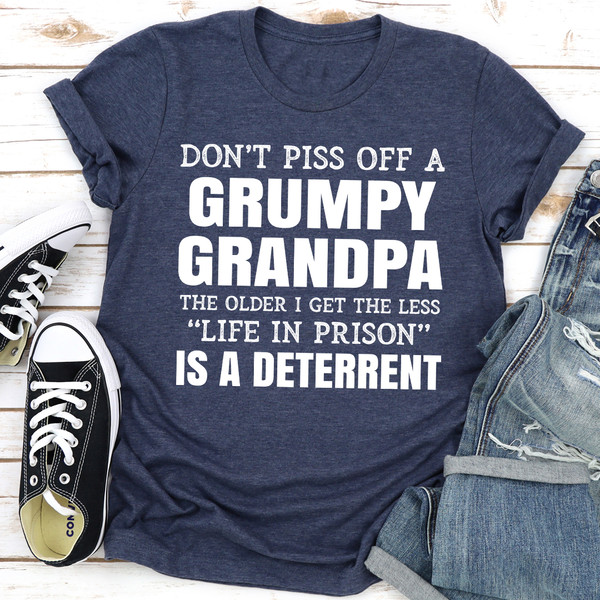 Don't Piss Off A Grumpy Grandpa The Older I Get The Less Life In Prison Is A Deterrent (5).jpg