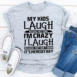 My Kids Laugh Because They Think I'm Crazy