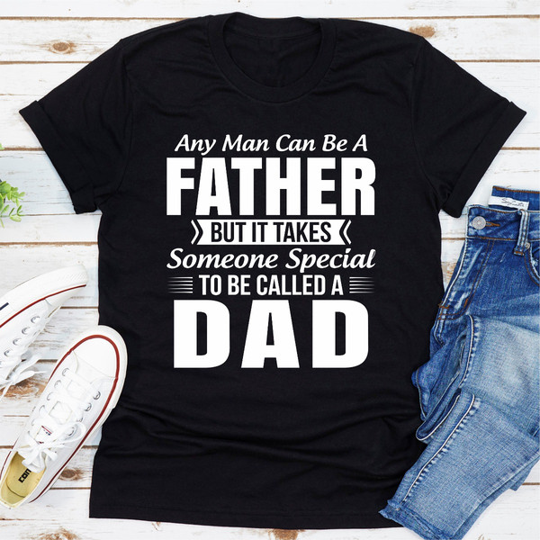 Any Man Can Be a Father But It Takes Someone Special to Be Called a Dad 00.jpg