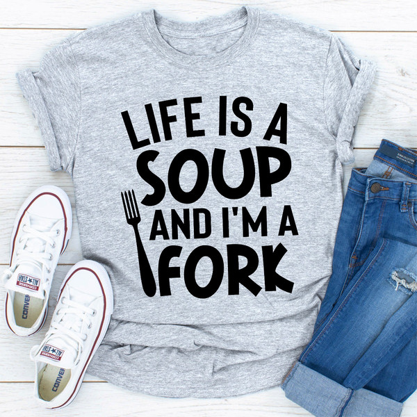 Life Is A Soup And I'm A Fork (3).jpg