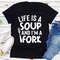 Life Is A Soup And I'm A Fork (5).jpg