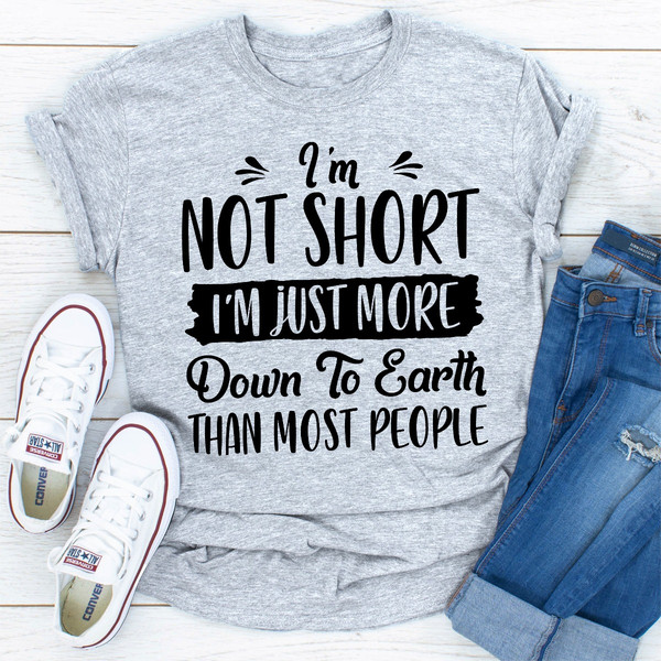 I'm Not Short I'm Just More Down To Earth Than Most People 0.jpg