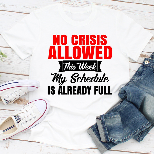 No Crisis Allowed This Week My Schedule Is Already Full ...jpg