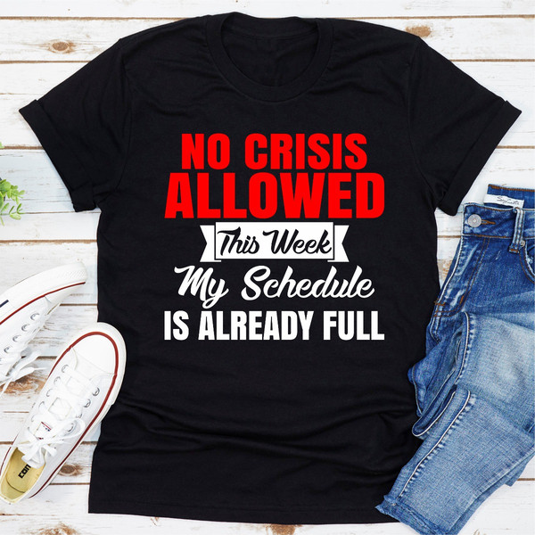 No Crisis Allowed This Week My Schedule Is Already Full 1.jpg