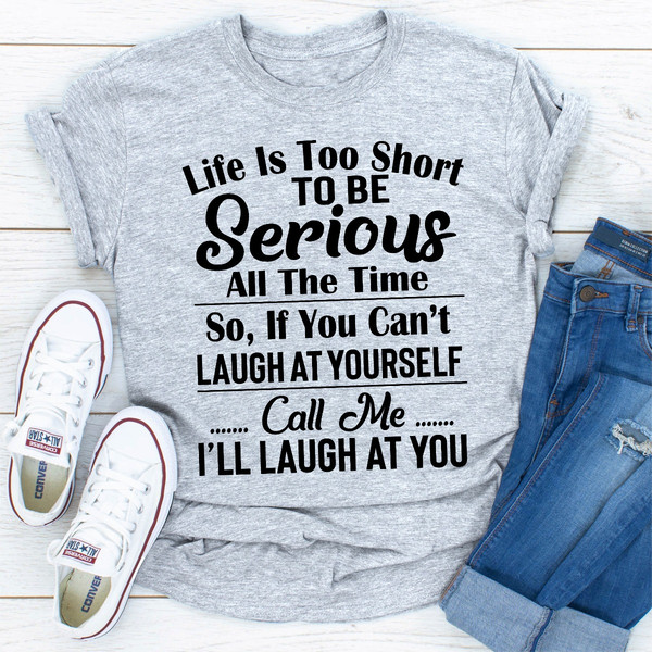 Life Is Too Short To Be Serious All The Time (2).jpg
