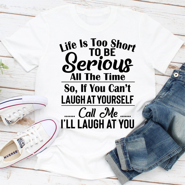 Life Is Too Short To Be Serious All The Time (3).jpg