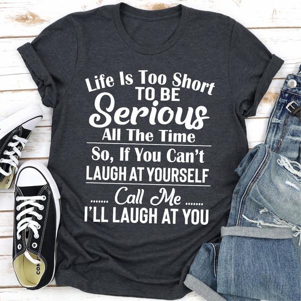Life Is Too Short To Be Serious All The Time (4).jpg